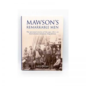 Mawson, Mawson's Huts, Mawson's Huts Foundation, Mawson Shop, Mawson's Huts Foundation Shop, Antarctic Souvenirs, Books on Antarctica, Antarctic Books, Australia's Antarctic Heritage, Antarctic History, Mawson's Men