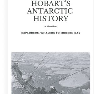 HOBART'S ANTARCTIC TIMELINE BOOKLET