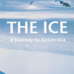 THE ICE: A JOURNEY TO ANTARCTICA